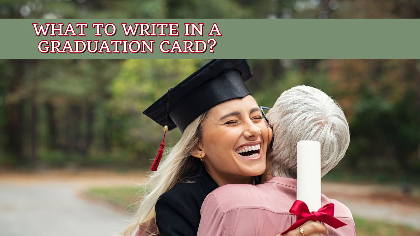What To Write In A Graduation Card: Heartfelt Messages To Celebrate Their Journey - Suzitee Store