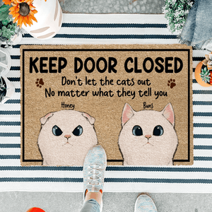 Keep Door Closed No Matter What the Cats Tell You - Personalized Doormat - Birthday, Housewarming, Funny Gift for Homeowners, Friends, Dog Mom, Dog Dad, Dog Lovers, Pet Gifts for Him, Her - Suzitee Store