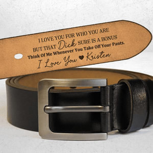 I Love You For Who You Are But That Thing Sure Is A Bonus - Personalized Engraved Leather Belt - Custom Father's Day Gift for Him, Husband, Daddy, Grandpa, Best for Men, Boyfriend, Valentine & Anniversary Gift Fiancé