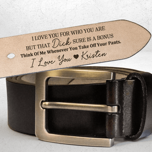 Custom Engraved Belt for Him - I Love You For Who You Are - Personalized Gift for Husband, Boyfriend, Fiancé, Valentine, Anniversary | Leather