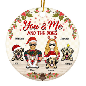 You & Me And The Dogs - Personalized Circle Ceramic Ornament - Christmas Gift for Couples, Dog Lovers, Pet Lovers