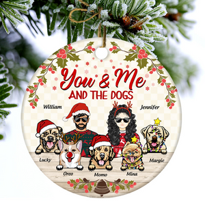 You & Me And The Dogs - Personalized Circle Ceramic Ornament - Christmas Gift for Couples, Dog Lovers, Pet Lovers