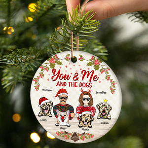 You & Me And The Dogs - Personalized Circle Ceramic Ornament - Christmas Gift for Couples, Dog Lovers, Pet Lovers