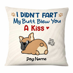 My Butt Blew You A Kiss - Personalized Custom Pillow - Funny Gift for Dog Lovers, Dog Mom, Dog Dad