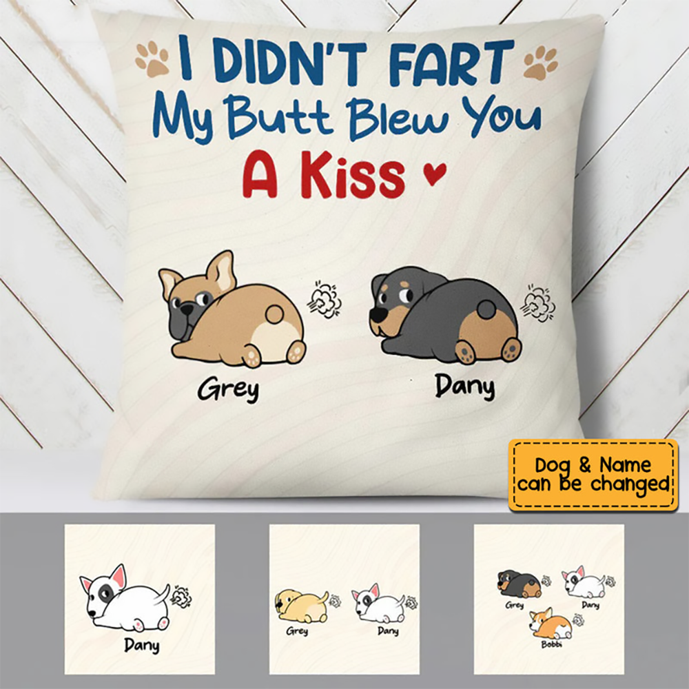 My Butt Blew You A Kiss - Personalized Custom Pillow - Funny Gift for Dog Lovers, Dog Mom, Dog Dad