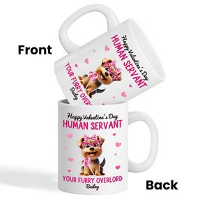 Happy Valentine's Day Human Servant - Personalized Custom Mug - Valentine's Day Gift For Dog Lovers, Pet Lovers, Dog Mom, Dog Dad