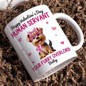 Happy Valentine's Day Human Servant - Personalized Custom Mug - Valentine's Day Gift For Dog Lovers, Pet Lovers, Dog Mom, Dog Dad