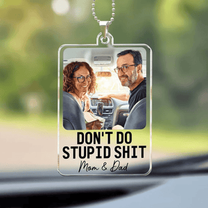 Don't Do Stupid Shit - Personalized Photo Car Ornament Hanging, Gift For Him, Her, Gift For Teen, Gift From Mom, Teen Gift, Graduation Gift Hanger