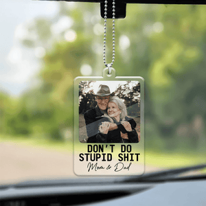 Don't Do Stupid Shit - Personalized Photo Car Ornament Hanging, Gift For Him, Her, Gift For Teen, Gift From Mom, Teen Gift, Graduation Gift Hanger