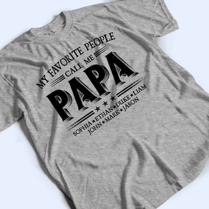 Custom Kids Names My Favorite People Call Me Grandpa - Family Personalized Unisex T-shirt, Hoodie, Sweatshirt - Custom Father's Day, Birthday Gift For Dad, Grandpa