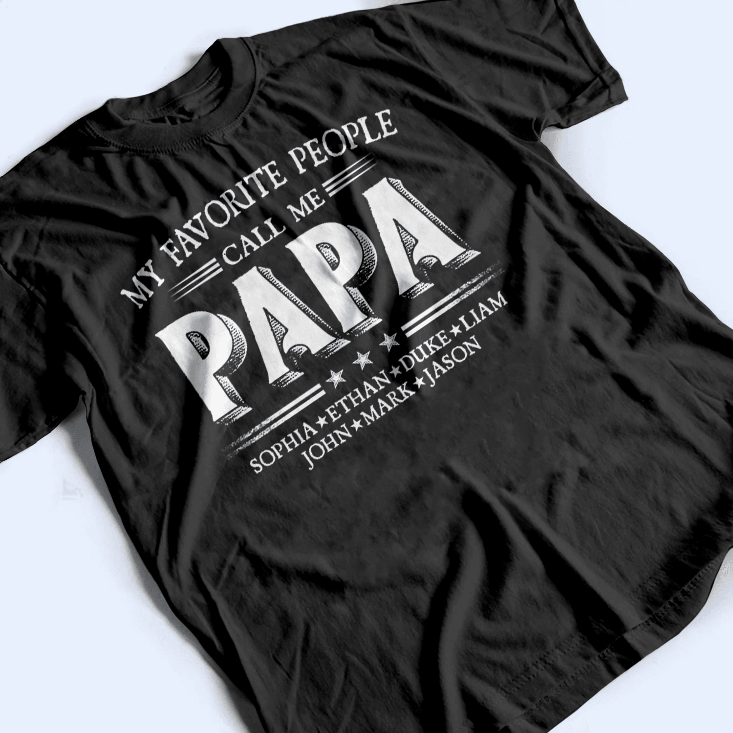 Custom Kids Names My Favorite People Call Me Papa - Family Personalized Unisex T-shirt, Hoodie, Sweatshirt - Custom Father's Day, Birthday Gift For Dad, Grandpa