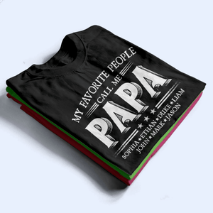 Custom Kids Names My Favorite People Call Me Papa - Family Personalized Unisex T-shirt, Hoodie, Sweatshirt - Custom Father's Day, Birthday Gift For Dad, Grandpa