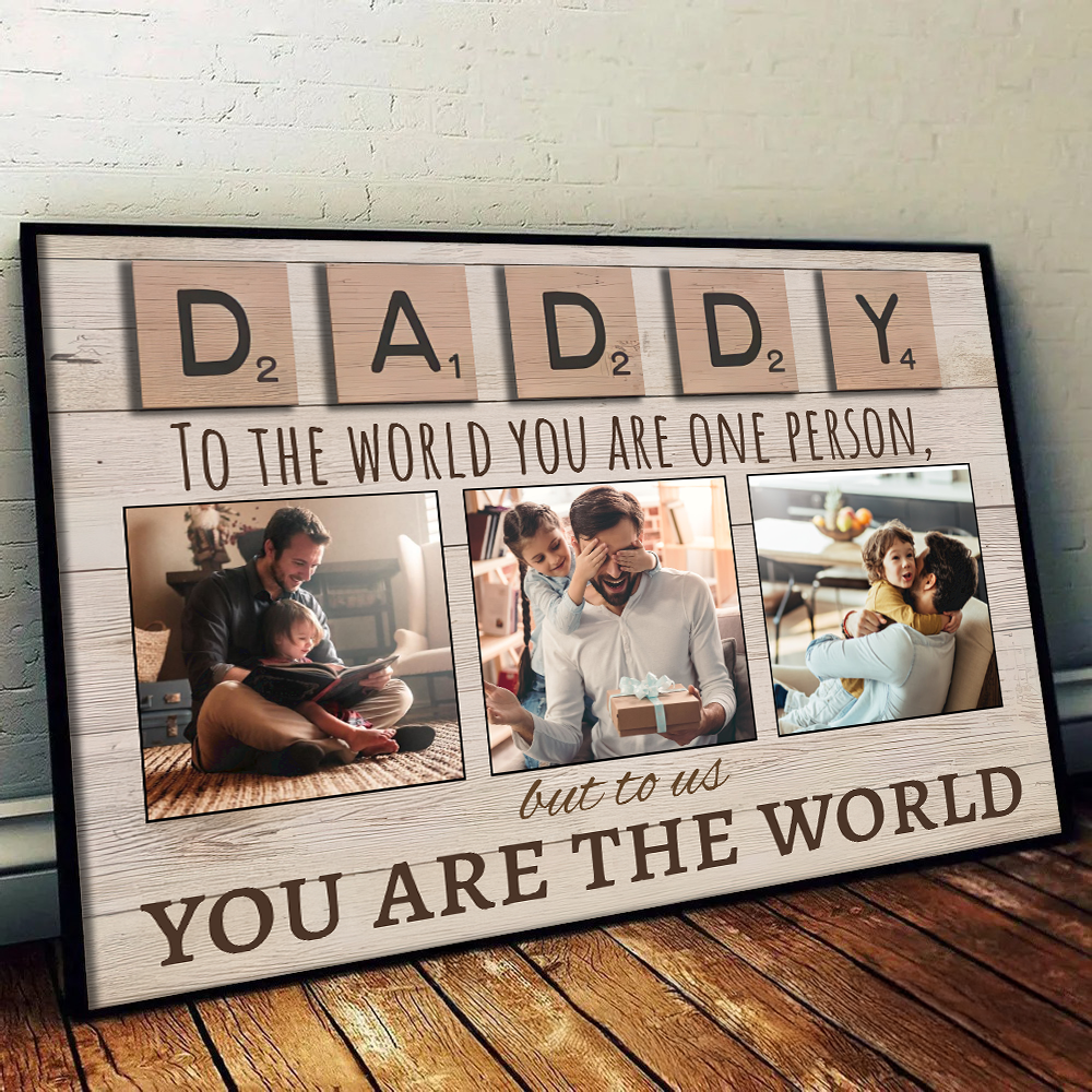 Daddy To The World You Are One Person But To Us You Are The World - Personalized Poster/Canvas - Gift For Mom, Dad, Mother's Day, Father's Day