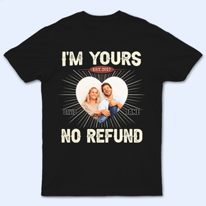 I'm Yours, No Refund - Personalized Gift For Couples, Valentine's Day, Anniversary, Husband Wife, Girlfriend, Boyfriend, Her/Him | TShirt - Suzitee Store