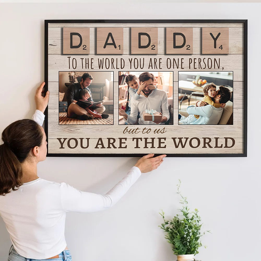 Daddy To The World You Are One Person But To Us You Are The World - Personalized Poster/Canvas - Gift For Mom, Dad, Mother's Day, Father's Day