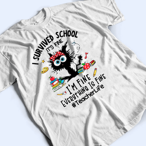 I Survived School Everything Is Fine - Personalized Custom T Shirt - Summer Break, Last Day Of School, Birthday, Loving, Funny Gift for Teacher, Kindergarten, Preschool, Pre K, Paraprofessional - Suzitee Store