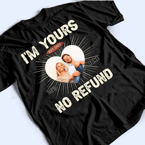 I'm Yours, No Refund - Personalized Gift For Couples, Valentine's Day, Anniversary, Husband Wife, Girlfriend, Boyfriend, Her/Him | TShirt - Suzitee Store