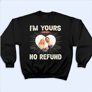 I'm Yours, No Refund - Personalized Gift For Couples, Valentine's Day, Anniversary, Husband Wife, Girlfriend, Boyfriend, Her/Him | TShirt - Suzitee Store