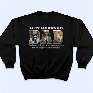 Custom Photo - Happy Fathers' Day. To Me You Are The World - Funny Fathers Day Personalized Custom T Shirt - Birthday, Loving, Funny Gift for Grandfather/Dad/Father, Husband, Grandparent - Suzitee Store