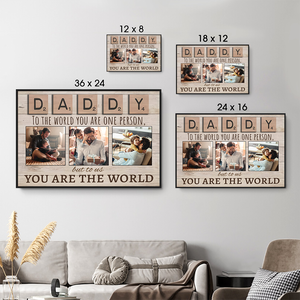 Daddy To The World You Are One Person But To Us You Are The World - Personalized Poster/Canvas - Gift For Mom, Dad, Mother's Day, Father's Day