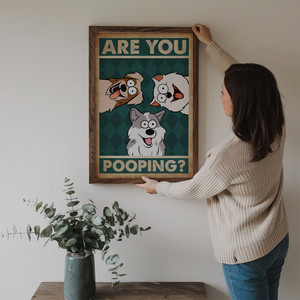 Are You Pooping? - Personalized Poster/Canvas - Gift For Dog Lovers, Pet Lovers, Dog Mom, Dog Dad