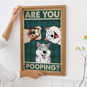 Are You Pooping? - Personalized Poster/Canvas - Gift For Dog Lovers, Pet Lovers, Dog Mom, Dog Dad