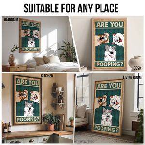 Are You Pooping? - Personalized Poster/Canvas - Gift For Dog Lovers, Pet Lovers, Dog Mom, Dog Dad