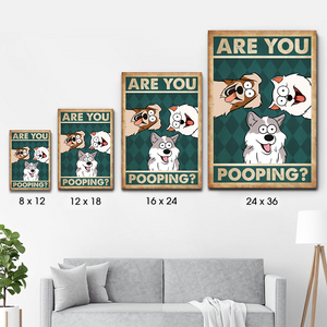 Are You Pooping? - Personalized Poster/Canvas - Gift For Dog Lovers, Pet Lovers, Dog Mom, Dog Dad