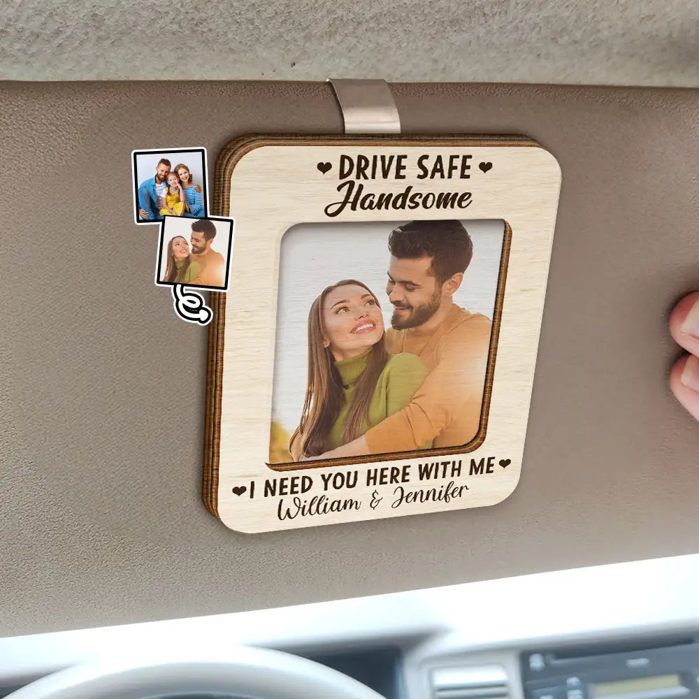 Custom Photo Drive Safe I Need You - Personalized Shaped Car Visor Clip - Gift For Her/Him, Husband/Wife, Couples on Anniversary, Valentine's Day