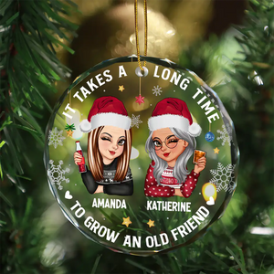 It Takes A Long Time To Grow An Old Friend - Personalized Circle Glass Ornament - Christmas Gift for Besties, Sisters, Best Friends