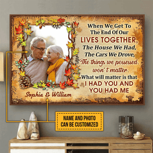 Custom Photo When We Get To The End - Personalized Family Gift For Anniversary, Husband Wife, Her/Him, Grandparent | Wall Art, Autumn