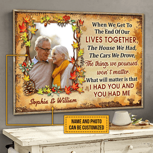 Custom Photo When We Get To The End - Personalized Family Gift For Anniversary, Husband Wife, Her/Him, Grandparent | Wall Art, Autumn