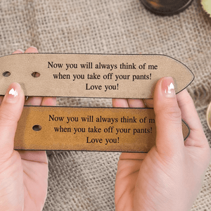 Think Of Me When You Take Off - Personalized Engraved Leather Belt - Custom Gift for Men/Him, Husband, Boyfriend, Valentine, Anniversary, Father's Day