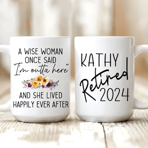 Custom Retirement Mug - A Wise Woman Once Said |  Personalized Retirement Gift For Women, Ladies, Females, Teacher, Mom, Her