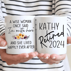 Custom Retirement Mug - A Wise Woman Once Said |  Personalized Retirement Gift For Women, Ladies, Females, Teacher, Mom, Her