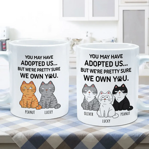 You May Have Adopted Me But Pretty Sure I Own You - Personalized Custom Mug - Gift For Cat Lovers, Pet Lovers, Cat Mom, Cat Dad