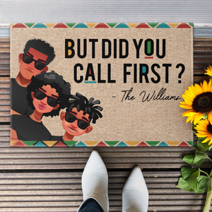 But Did You Call First? - Personalized Custom Doormat - Gift For Family Members, Mom, Dad, Black History Month, Juneteenth