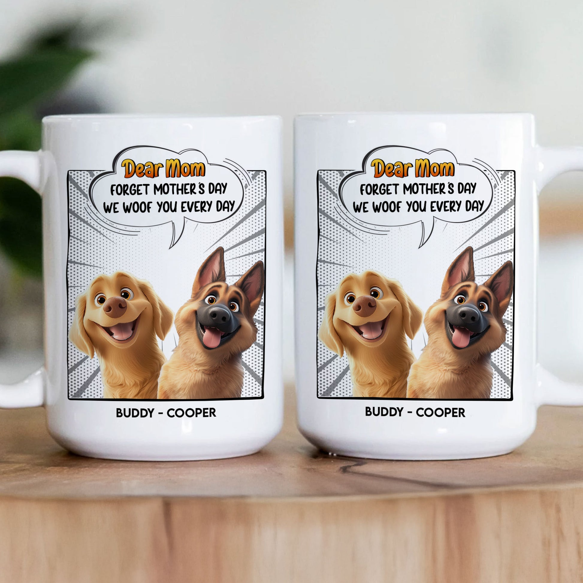 Forget Mother's Day We Woof You Every Day - Personalized Custom Mug - Mother's Day Gift For Dog Mom, Dog Lovers