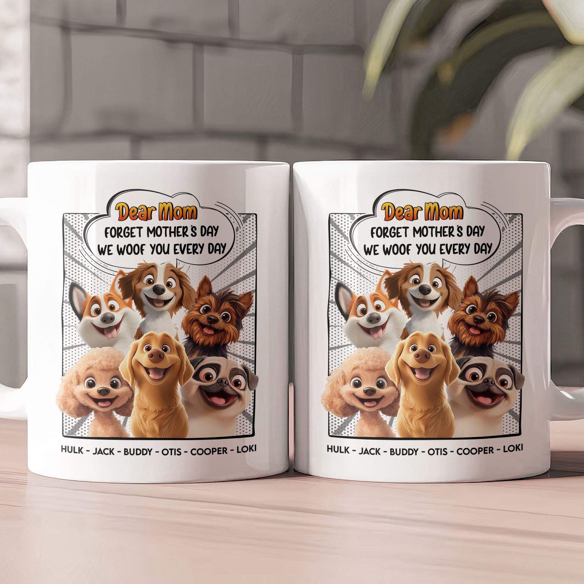 Forget Mother's Day We Woof You Every Day - Personalized Custom Mug - Mother's Day Gift For Dog Mom, Dog Lovers