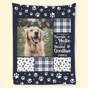 Custom Photo You Were My Favorite Hello And My Hardest Goodbye - Personalized Custom Blanket - Memorial Gift for Dog Lovers, Cat Lovers, Pet Lovers