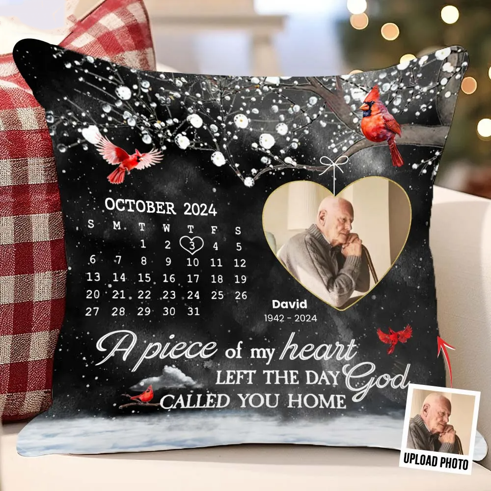 Custom Date Pillow - A Piece Of My Heart Left The Day God Called You Home