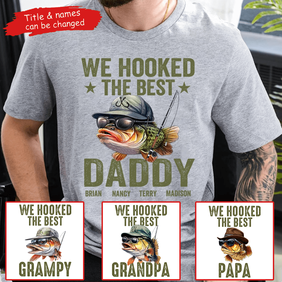 We Hooked The Best Daddy Fishing - Personalized Custom T Shirt - Father's Day Gift for Dad, Papa, Grandpa, Daddy, Dada - Suzitee Store