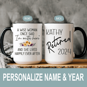 Custom Retirement Mug - A Wise Woman Once Said |  Personalized Retirement Gift For Women, Ladies, Females, Teacher, Mom, Her