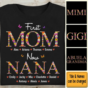 First Mom Now Grandma Flower Pattern - Personalized Custom T Shirt - Gift for Grandma, Nana, Grammy