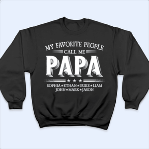 Custom Kids Names My Favorite People Call Me Papa - Family Personalized Unisex T-shirt, Hoodie, Sweatshirt - Custom Father's Day, Birthday Gift For Dad, Grandpa