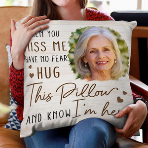 Custom Photo When You Miss Me - Loving, Memorial Gift For Family, Siblings, Friends - Personalized Pillow