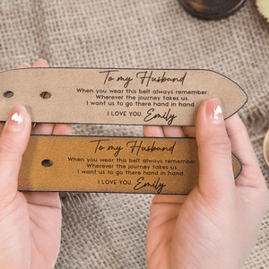 Wherever The Journey Takes Us, I Want Us To Go There Hand In Hand - Personalized Engraved Leather Belt - Custom Father's Day Gift for Him, Husband, Daddy, Grandpa, Best for Men, Boyfriend, Valentine & Anniversary Gift Fiancé