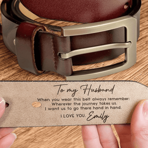 Wherever The Journey Takes Us, I Want Us To Go There Hand In Hand - Personalized Engraved Leather Belt - Custom Father's Day Gift for Him, Husband, Daddy, Grandpa, Best for Men, Boyfriend, Valentine & Anniversary Gift Fiancé