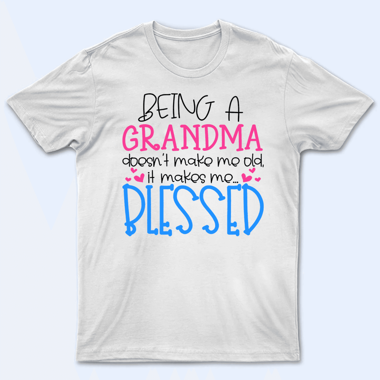 Being A Grandma Doesn't Make Me Old - Personalized Custom T Shirt - Gift for Grandma/Nana/Mimi, Mom, Wife, Grandparent - Suzitee Store