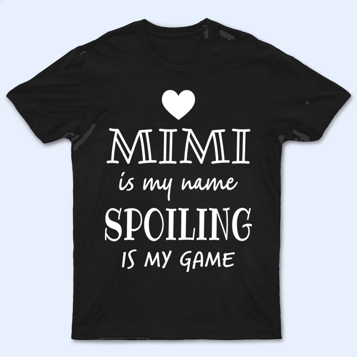 Grandma Is My Name Spoiling Is My Game - Personalized Custom T Shirt - Birthday, Loving, Funny Gift for Grandma/Nana/Mimi, Mom, Wife, Grandparent - Suzitee Store